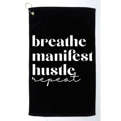 Breathe Ifest Hustle Repeat Mindfulness Self Love Yoga Gift Platinum Collection Golf Towel