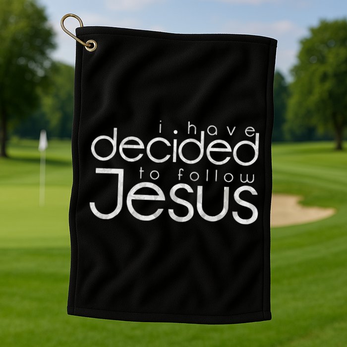 Baptism I Have Decided To Follow Jesus Golf Towel