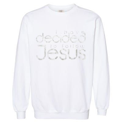 Baptism I Have Decided To Follow Jesus Garment-Dyed Sweatshirt