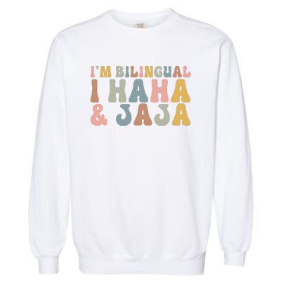 Bilingual I Haha And Jaja Sarcastic Spanish Teacher Garment-Dyed Sweatshirt