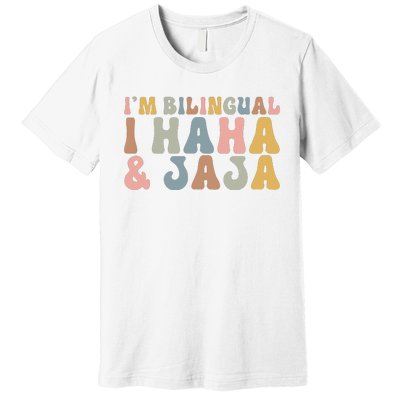 Bilingual I Haha And Jaja Sarcastic Spanish Teacher Premium T-Shirt