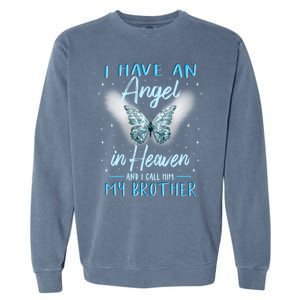 Brother I Have Angel In Heaven Love Family Remembrance Great Gift Garment-Dyed Sweatshirt