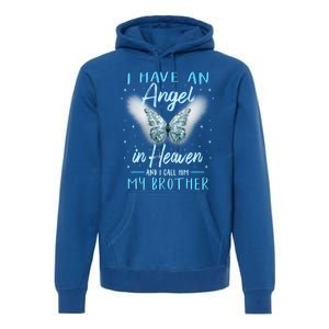 Brother I Have Angel In Heaven Love Family Remembrance Great Gift Premium Hoodie