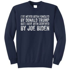 But I Have Been Screwed By Joe Biden Tall Sweatshirt