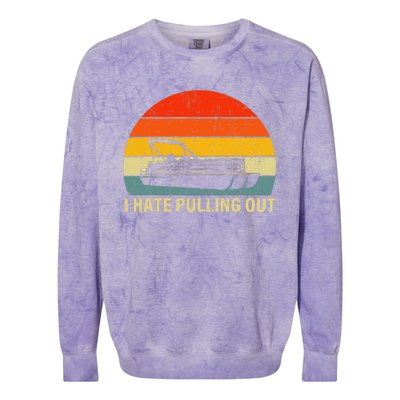 Boating I Hate Pulling Out Pontoon Boat Colorblast Crewneck Sweatshirt