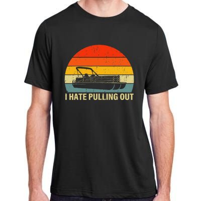 Boating I Hate Pulling Out Pontoon Boat Adult ChromaSoft Performance T-Shirt