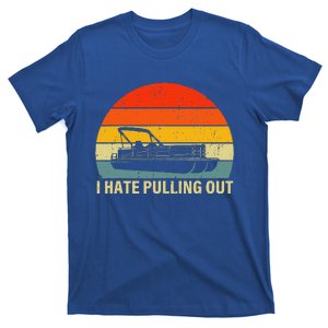 Boating I Hate Pulling Out Pontoon Boat T-Shirt