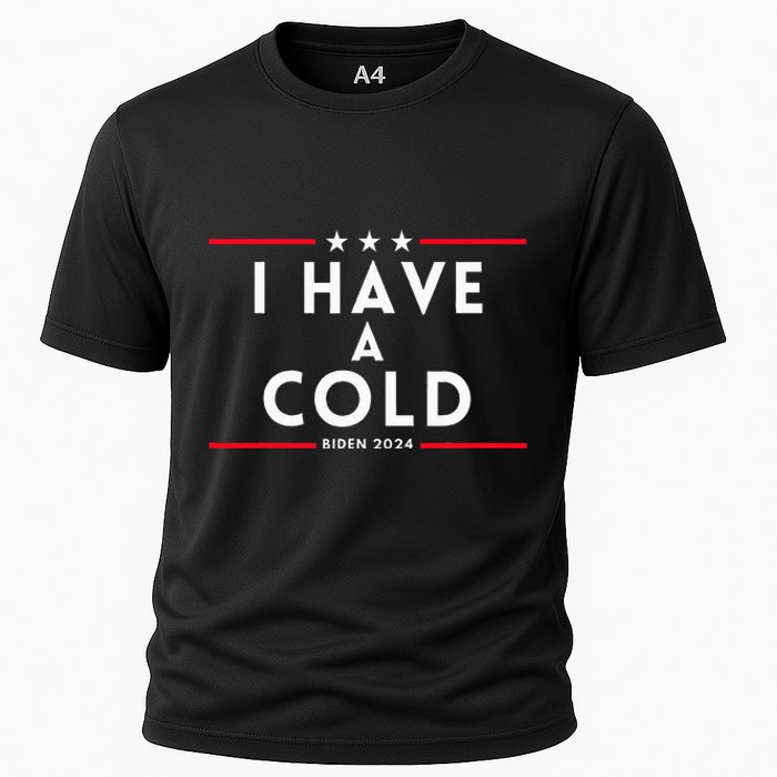 Biden I Have A Cold 2024 Election Presidential Debate Cooling Performance Crew T-Shirt