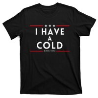 Biden I Have A Cold 2024 Election Presidential Debate T-Shirt