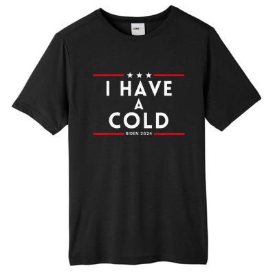 Biden I Have A Cold 2024 Election Presidential Debate Tall Fusion ChromaSoft Performance T-Shirt