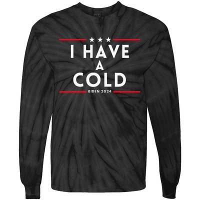 Biden I Have A Cold 2024 Election Presidential Debate Tie-Dye Long Sleeve Shirt