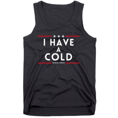 Biden I Have A Cold 2024 Election Presidential Debate Tank Top