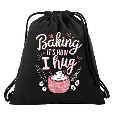 Baking Its How I Hug  Funny Baking Mom Cookies Lover Drawstring Bag