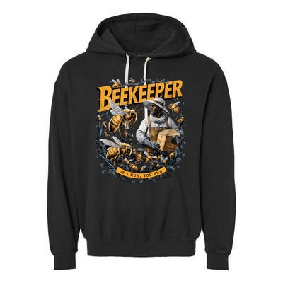 Beekeeper If I Run You Run Apiculture Bee Keeper Beekeeping Bee Lovers Honeybees Garment-Dyed Fleece Hoodie