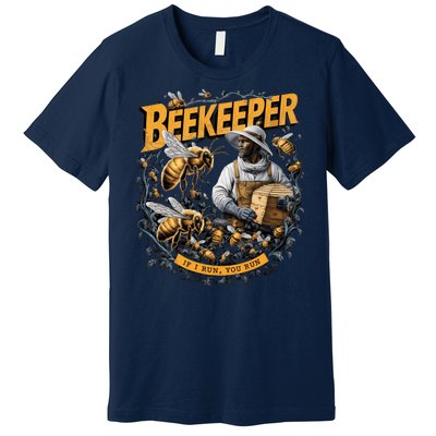 Beekeeper If I Run You Run Apiculture Bee Keeper Beekeeping Bee Lovers Honeybees Premium T-Shirt