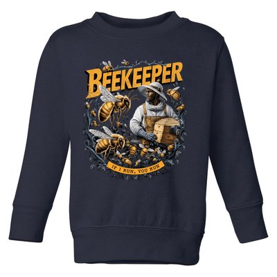 Beekeeper If I Run You Run Apiculture Bee Keeper Beekeeping Bee Lovers Honeybees Toddler Sweatshirt