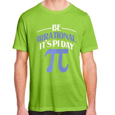 Be Irrational ItS Pi Day Math Symbol Science Funny Teacher Gift Adult ChromaSoft Performance T-Shirt