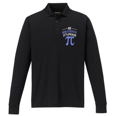 Be Irrational ItS Pi Day Math Symbol Science Funny Teacher Gift Performance Long Sleeve Polo