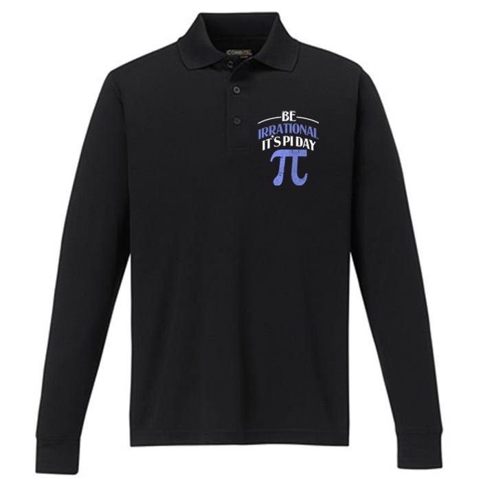 Be Irrational ItS Pi Day Math Symbol Science Funny Teacher Gift Performance Long Sleeve Polo