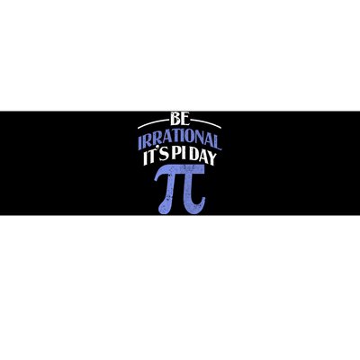 Be Irrational ItS Pi Day Math Symbol Science Funny Teacher Gift Bumper Sticker