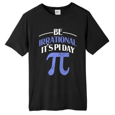 Be Irrational ItS Pi Day Math Symbol Science Funny Teacher Gift Tall Fusion ChromaSoft Performance T-Shirt