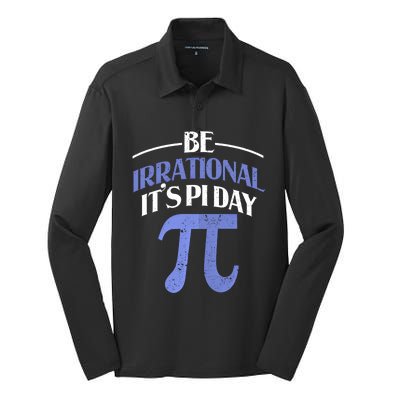 Be Irrational ItS Pi Day Math Symbol Science Funny Teacher Gift Silk Touch Performance Long Sleeve Polo