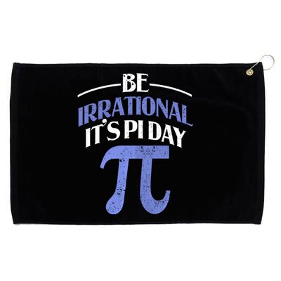 Be Irrational ItS Pi Day Math Symbol Science Funny Teacher Gift Grommeted Golf Towel