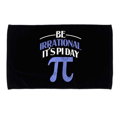 Be Irrational ItS Pi Day Math Symbol Science Funny Teacher Gift Microfiber Hand Towel