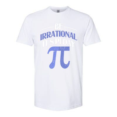 Be Irrational ItS Pi Day Math Symbol Science Funny Teacher Gift Softstyle CVC T-Shirt