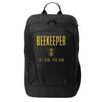 Beekeeper If I Run You Run Funny Beekeeping Beekeeper Gift City Backpack