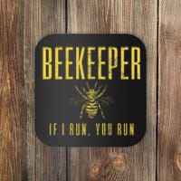 Beekeeper If I Run You Run Funny Beekeeping Beekeeper Gift Coaster