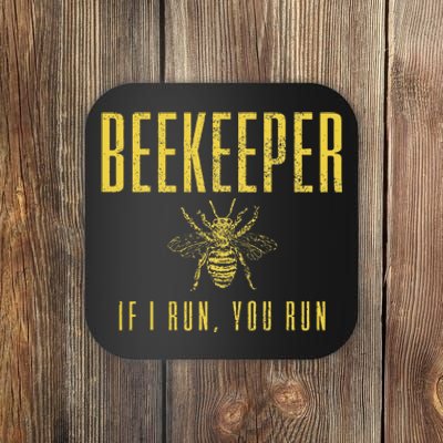 Beekeeper If I Run You Run Funny Beekeeping Beekeeper Gift Coaster