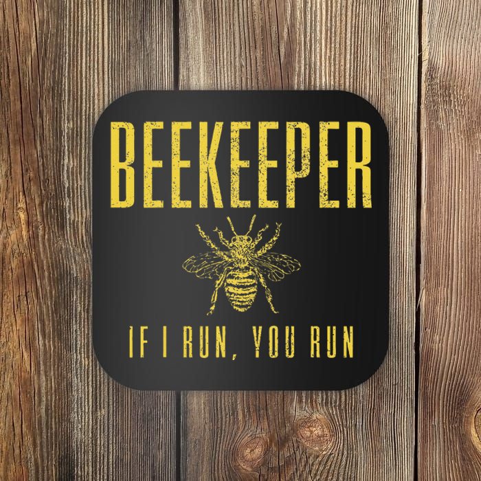 Beekeeper If I Run You Run Funny Beekeeping Beekeeper Gift Coaster