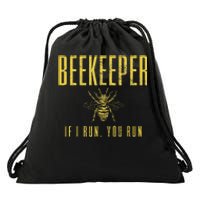 Beekeeper If I Run You Run Funny Beekeeping Beekeeper Gift Drawstring Bag