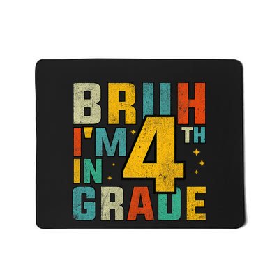 Bruh Im In 4th Grade Fourth Grade Back To School Mousepad