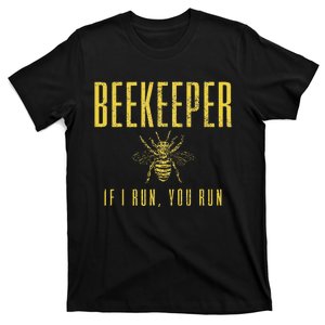 Beekeeper If I Run You Run Funny Beekeeping Beekeeper Gift T-Shirt