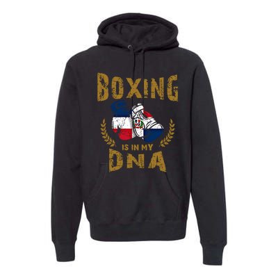 Boxing Is In My Dna Dominican Republic Flag Boxing Gloves Gift Premium Hoodie