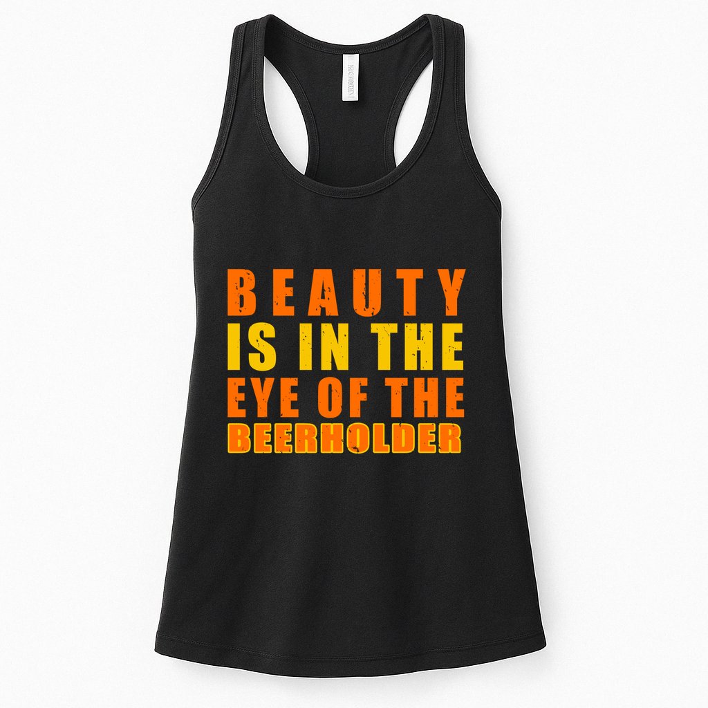 Beauty Is In The Eye Of The Beer Holder Womens Tank Top