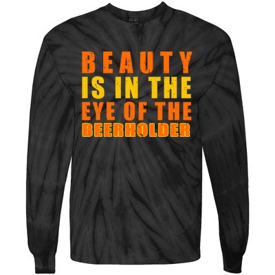 Beauty Is In The Eye Of The Beer Holder Tie-Dye Long Sleeve Shirt