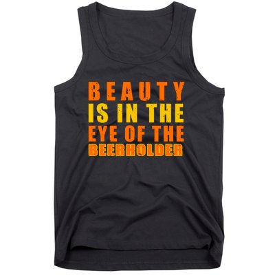 Beauty Is In The Eye Of The Beer Holder Tank Top