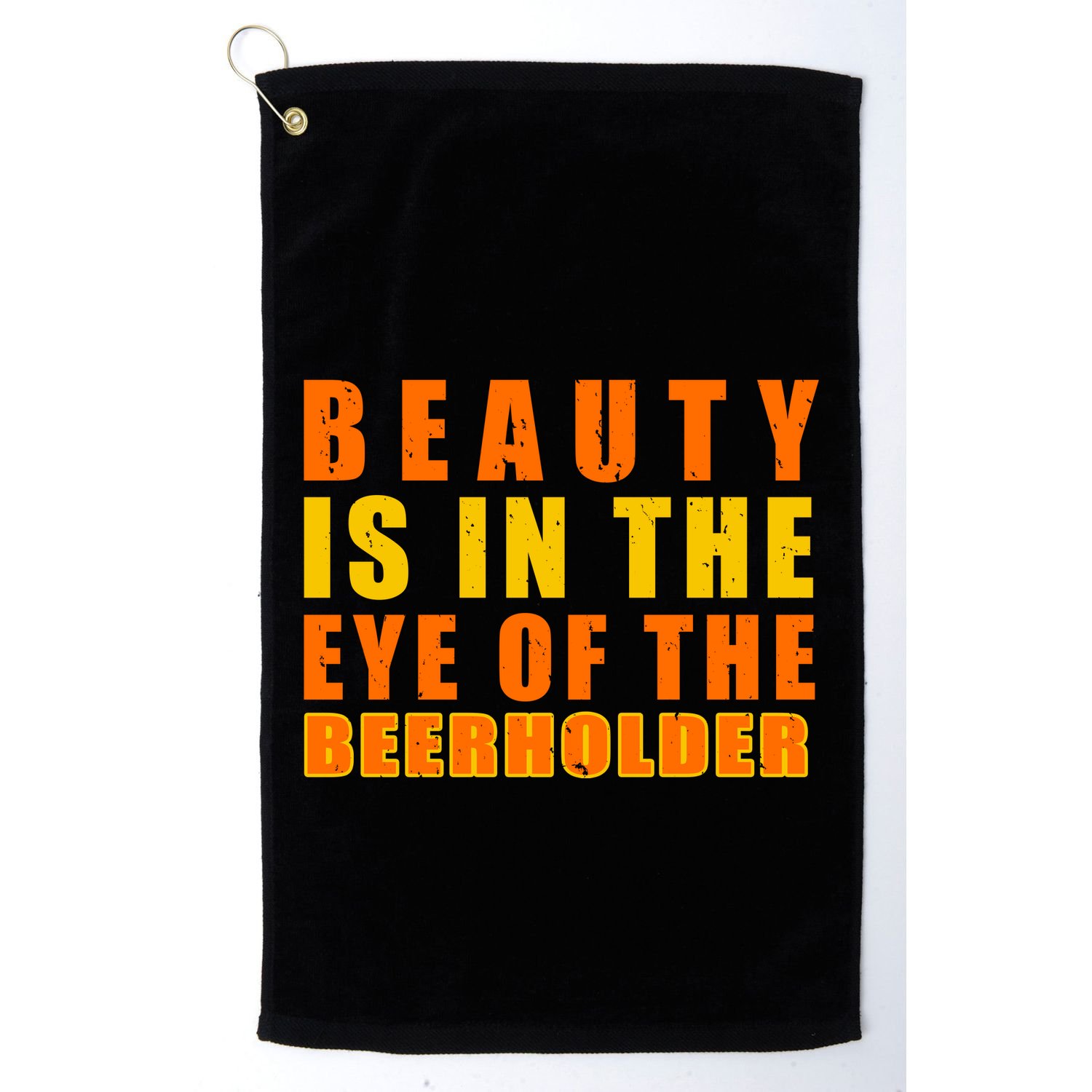 Beauty Is In The Eye Of The Beer Holder Golf Towel