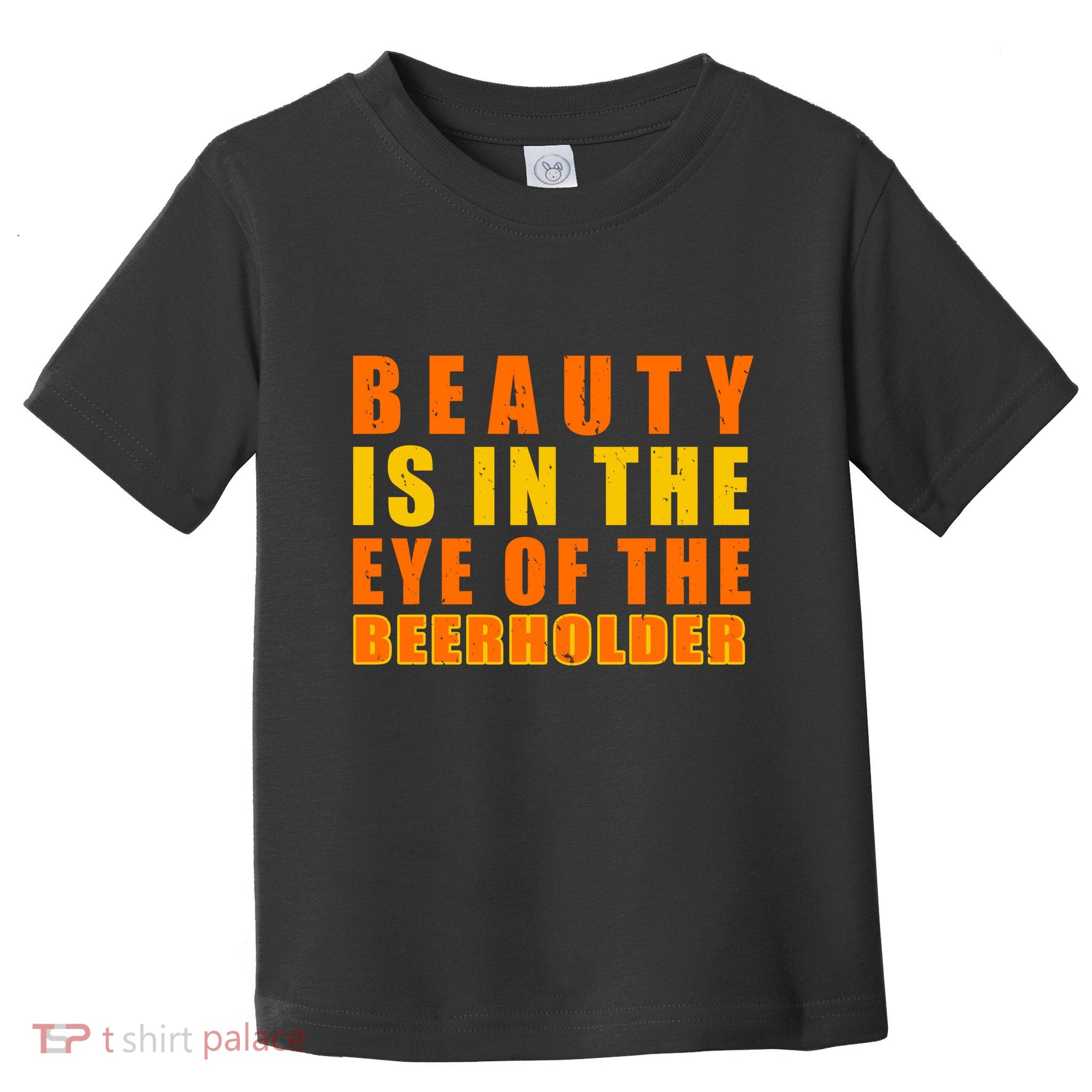 Beauty Is In The Eye Of The Beer Holder Toddler T-Shirt