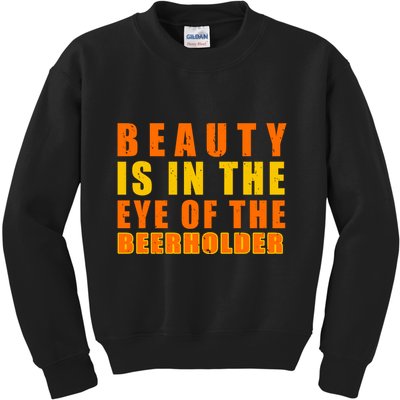 Beauty Is In The Eye Of The Beer Holder Kids Sweatshirt