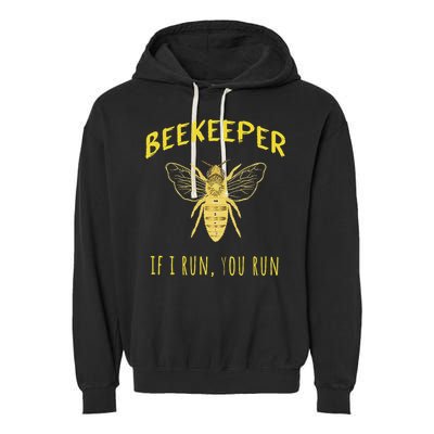 Beekeeper If I Run You Run Funny Beekeeping Lovers Garment-Dyed Fleece Hoodie