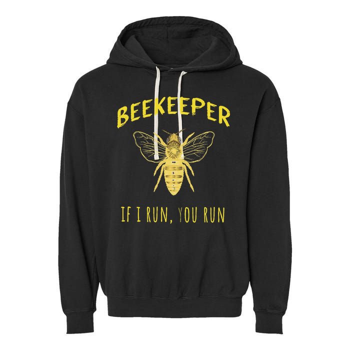 Beekeeper If I Run You Run Funny Beekeeping Lovers Garment-Dyed Fleece Hoodie