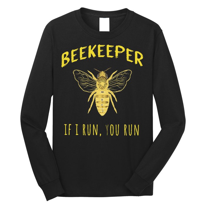 Beekeeper If I Run You Run Funny Beekeeping Lovers Long Sleeve Shirt