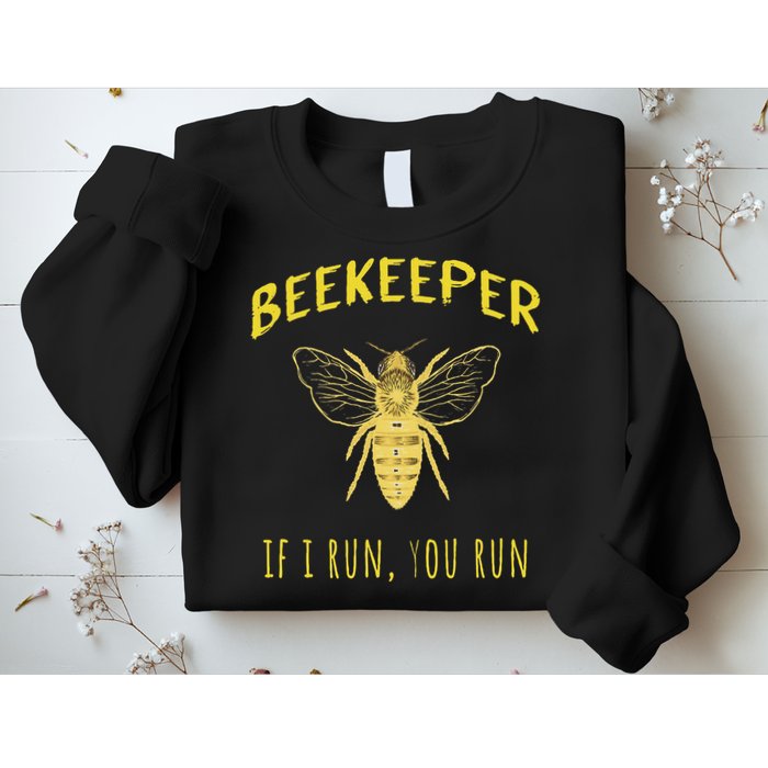 Beekeeper If I Run You Run Funny Beekeeping Lovers Sweatshirt
