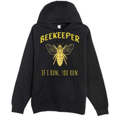 Beekeeper If I Run You Run Funny Beekeeping Lovers Premium Pullover Hoodie