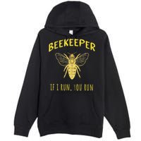 Beekeeper If I Run You Run Funny Beekeeping Lovers Premium Pullover Hoodie