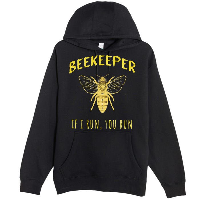 Beekeeper If I Run You Run Funny Beekeeping Lovers Premium Pullover Hoodie